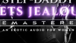 Step-Daddy is Jealous of your Boyfriend [Remastered] - An Erotic Audio ASMR Roleplay [M4F]