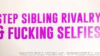 Step Sibling Rivalry & Fucking Selfies.Aubree Valentine, Melissa Stratton / Brazzers
