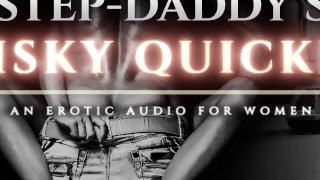 Risking It All for a Quickie with Step-Daddy - An Erotic Audio ASMR Roleplay [M4F]