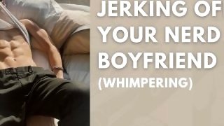 Jerking off Your Nerd Boyfriend till he cums while listening to korean R&b ( ASMR BOYFRIEND)