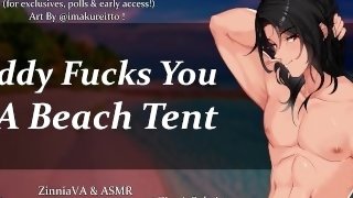 [M4F] Daddy Fucks You In A Beach Tent - [Public][Dirty Talk][Exhibition][Cumming Together][Creampie]