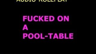 rough fucked on a pool table (audio roleplay) dirty nasty intense rough