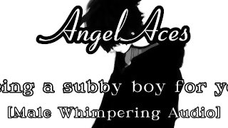 being a subby boy for you [Male Whimpering]