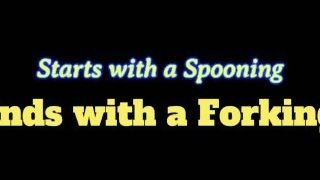 Starts with a Spooning ends with a Forking