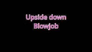 Upside down blowjob, deepthroat, swallow, sloppy, real amateur, passionate, best blowjob, cute