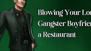 Blowing Your London Gangster Boyfriend in a Restaurant