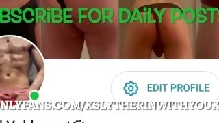 xSlytherinWithYoux’s OnlyFans Highlights May 1st-7th! (Masturbation,Toys,Smoking,Stripping,Shower…)