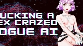 Fucking A Sex Crazed Rogue AI Android  Cyberpunk Sci-fi ASMR Audio Roleplay F4M Tomboy