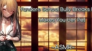 ASMR [EroticRP] Yandere School Bully Breaks In And Makes You Her Pet [F4M][Pt1]