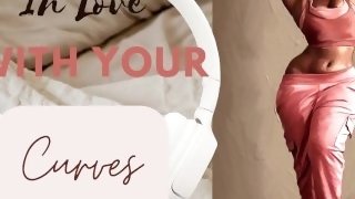 [M4F] In Love With Your Curves [Praise] [Body positivity] [Worship] [ASMR Boyfriend]