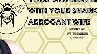 [F4M Audio] Wedding Night With Your Snarky Arrogant Wife to [Fsub] [Big Dick] [Blowjob]