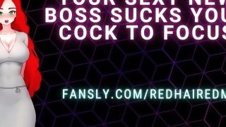 Your Sexy New Boss Sucks Your Dick To Focus