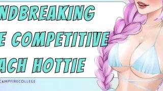 Mindbreaking the Competitive Beach Hottie  [Defiance to Submission] [Audio Porn] [Casual Cheating]