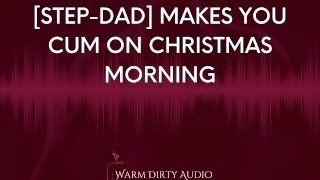 [Step-Dad] Makes you Cum on Christmas Morning [Dirty Talk, Erotic Audio for Women]