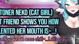 ASMR - Stoner Neko (Cat) Best Friend Pleases You With Her Hot Wet Mouth! Hentai Anime Audio Roleplay