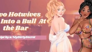 Two Hotwives Run Into A Bull At the Bar