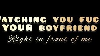 ASMR AUDIOPORN - Watching You Fuck Your Boyfriend, Right Infront Of Me