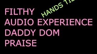 PRAISE KINK, BOUND HANDS ROUGHLY HANDLED (AUDIO ROLEPLAY) DADDY DOM, DIRTY TALKING INTENSE